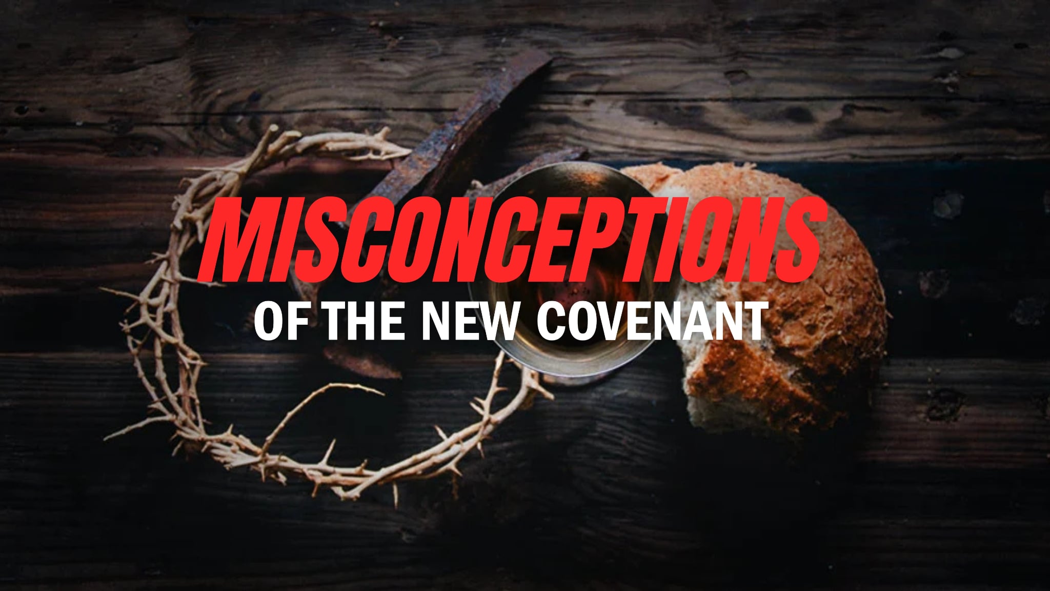 Misconceptions About the New Covenant: What Many Christians Still Get Wrong