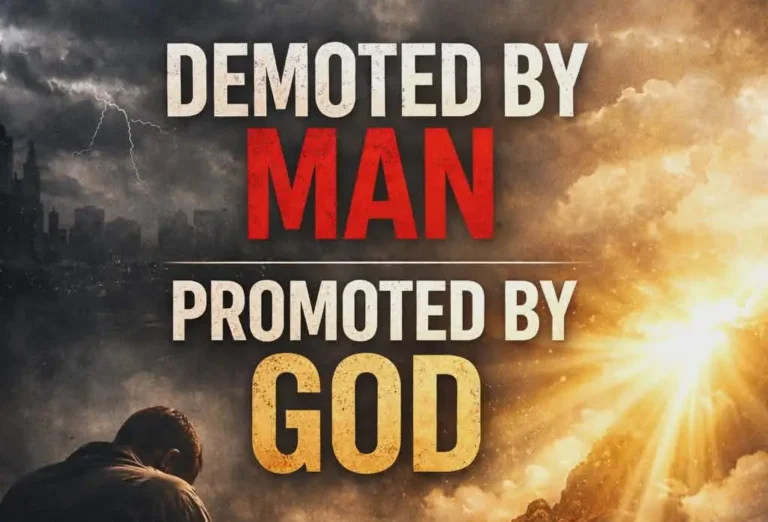 Demoted by Man, Promoted by God